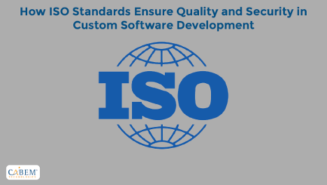 How ISO Standards Ensure Quality and Security in Custom Software Development