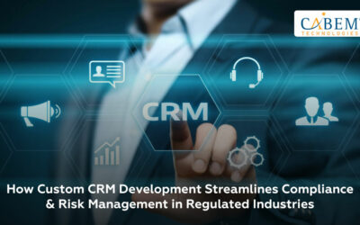 How Custom CRM Development Streamlines Compliance & Risk Management in Regulated Industries