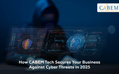 How CABEM Tech Secures Your Business Against Cyber Threats in 2025